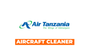 Aircraft Cleaner Job at ATCL | Nafasi za Aircraft Cleaner at Air Tanzania Vacancies Latest
