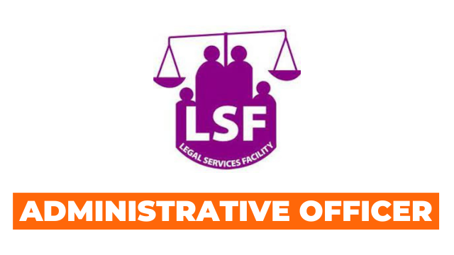 Ajira: Administrative Officer Job at Legal Services Facility (LSF) Latest