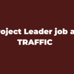 Ajira: Project Leader job at TRAFFIC Latest