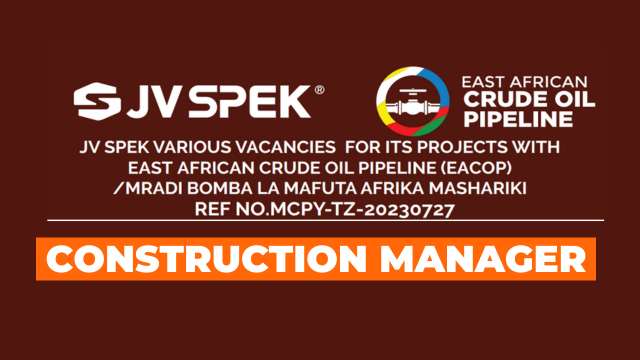 CONSTRUCTION MANAGER-CIVIL (2 POSTS) Job at JV-SPEK Eacop | Mradi wa Bomba la Mafuta