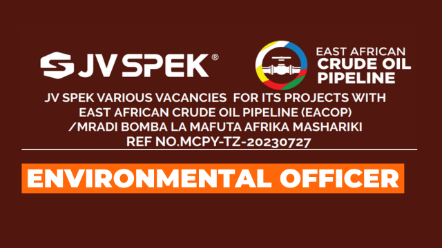 Environmental Officer Job at JV-SPEK Eacop | Nafasi za kazi Mradi wa Bomba la Mafuta