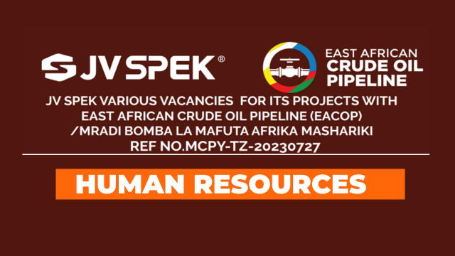 Human Resources Officer Job at JV-SPEK Eacop | Ajira Mpya Mradi wa Bomba la Mafuta