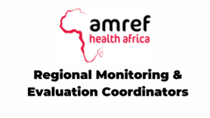 2 Regional Monitoring & Evaluation Coordinators Jobs at Amref Health Africa in Tanzania Latest