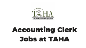 Accounting Clerk Jobs at Tanzania Horticultural Association (TAHA) Latest