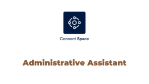Administrative Assistant Jobs at Connect Space Latest