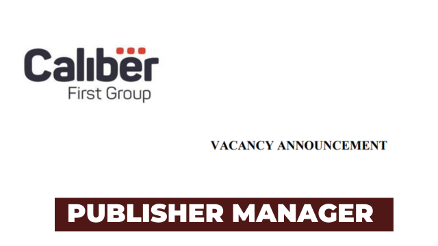 Ajira: Publisher Manager Jobs at Caliber First Group Limited Latest