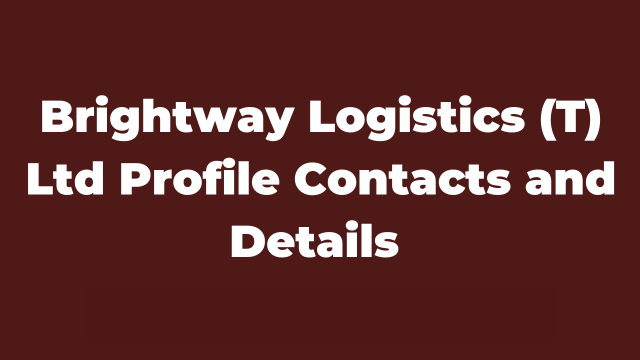 Brightway Logistics (T) Ltd Profile Contacts and Details Latest
