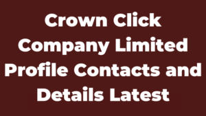 Crown Click Company Limited Profile Contacts and Details Latest
