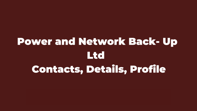 Power and Network Back- Up Ltd Contacts, Details, Profile Latest