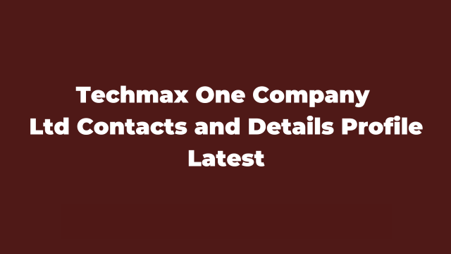 Techmax One Company Ltd Contacts and Details Profile Latest