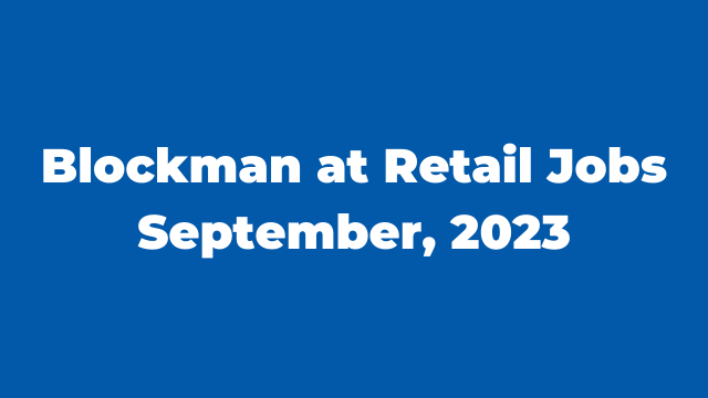 Blockman at Retail Jobs September, 2023