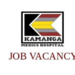 Jobs Opportunities at Kamanga Medics Hospital Nafasi za kazi