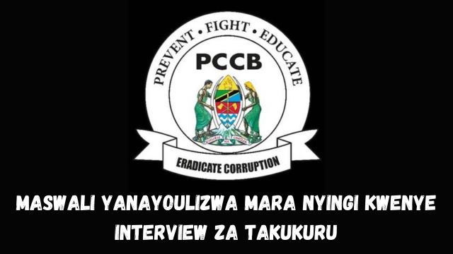 Maswali Yanayoulizwa mara nyingi kwenye Interview za TAKUKURU